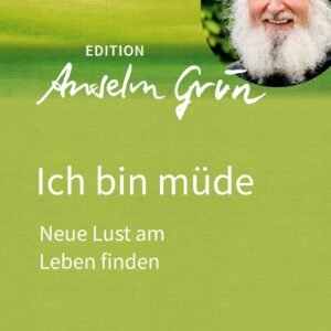 Ich bin müde: Neue Lust am Leben finden (Edition Anselm Grün) - Image 1