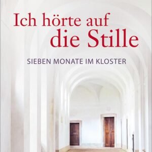 Ich hörte auf die Stille: Sieben Monate im Kloster (HERDER spektrum) - Image 1