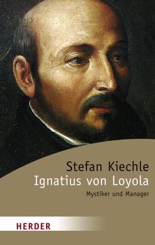 Ignatius von Loyola: Meister der Spiritualität: Mystiker und Manager - Image 1
