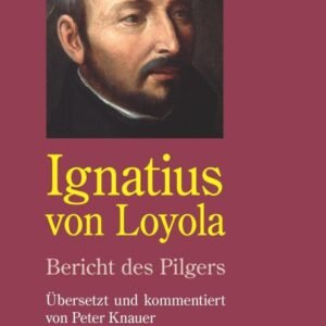 Ignatius von Loyola. Bericht des Pilgers: Übersetzt und kommentiert von Peter Knauer - Image 1