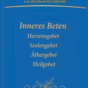 Inneres Beten: Herzensgebet Seelengebet Äthergebet Heilgebet - Image 1