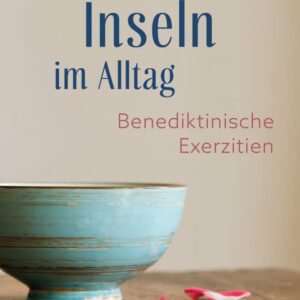 Inseln im Alltag. Benediktinische Exerzitien. - Image 1