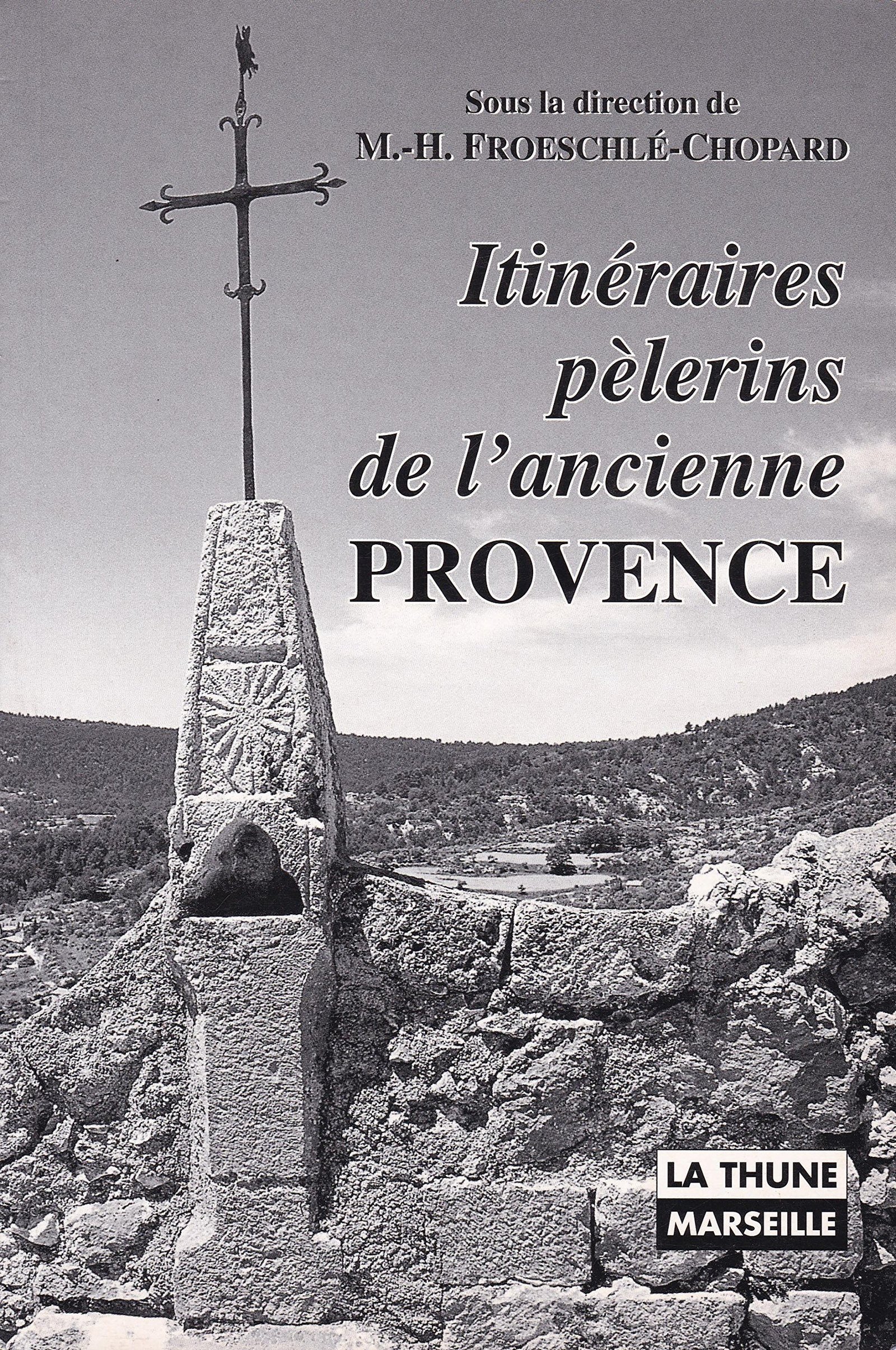 Itineraires Pelerins De L'Ancienne Provence. La Sainte-Beaume, Notre-Dame De Moustiers, Notre-Dame De Laghet, Notre-Dame Du Laus - Image 1