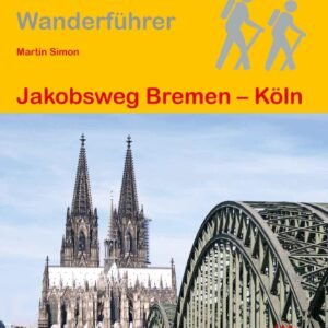 Jakobsweg Bremen - Köln: Wandern auf Pilgerwegen: Routen, Wegbeschreibungen und Reise-Infos (Outdoor Wanderführer Pilgern, Band 301) - Image 1