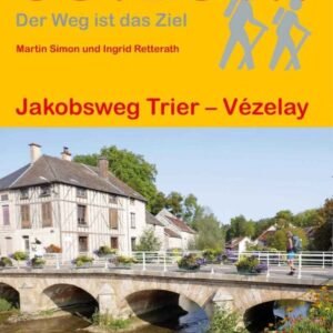 Jakobsweg Trier - Vézelay: Wandern auf Pilgerwegen: Routen, Wegbeschreibungen und Reise-Infos (Outdoor Wanderführer Pilgern, Band 194) - Image 1