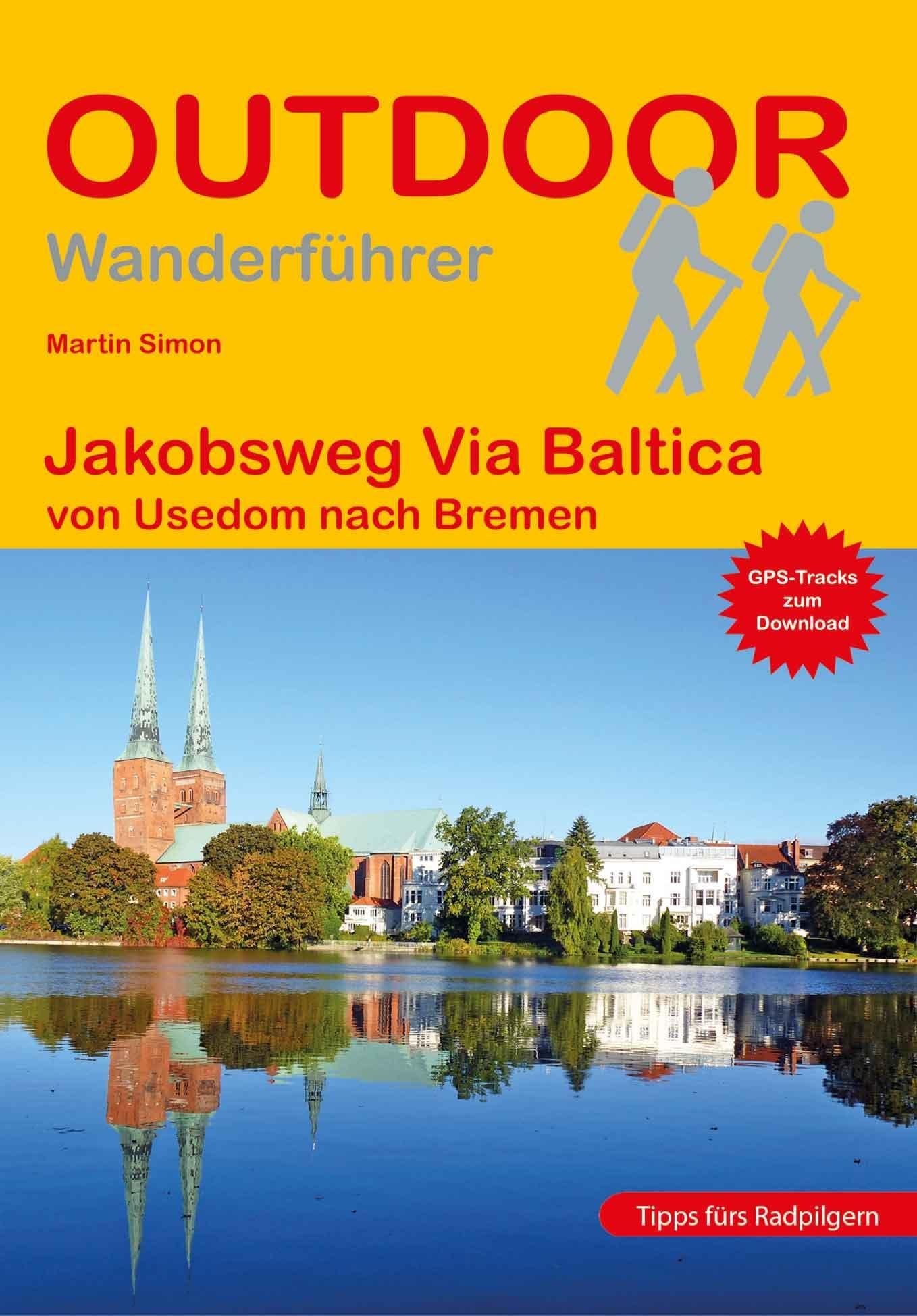 Jakobsweg Via Baltica von Usedom nach Bremen: Wandern auf Pilgerwegen: Routen, Wegbeschreibungen und Reise-Infos (Outdoor Wanderführer Pilgern, Band 262) - Image 1