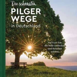 KUNTH Die schönsten Pilgerwege in Deutschland: Auf 6200 Kilometern die Stille entdecken und Reiselust erleben (KUNTH Outdoor Abenteuer) - Image 1