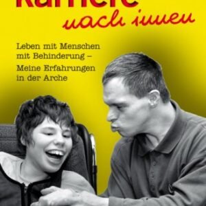 Karriere nach innen: Leben mit Menschen mit Behinderung. Meine Erfahrungen in der Arche: Leben mit Menschen mit Behinderung. Meine Erfahrungen in der ... Texten v. Jean Vanier u. Henri J. M. Nouwen - Image 1