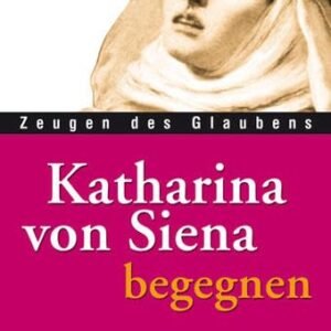 Katharina von Siena begegnen (Zeugen des Glaubens) - Image 1