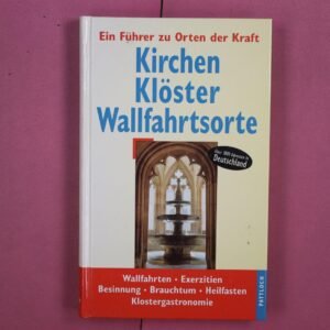 Kirchen - Klöster - Wallfahrtsorte - Ein Führer zu Orten der Kraft - Wallfahrten - Exerziten - Besinnung - Bauchtum - Heilfasten - Image 1