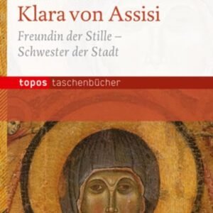 Klara von Assisi: Freundin der Stille - Schwester der Stadt (Topos Taschenbücher) - Image 1