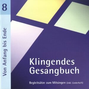 Klingendes Gesangbuch 8 - Von Anfang bis Ende (mit Pfingsten): Kirchenlieder zum Mitsingen: Epiphanias, Himmelfahrt, Pfingsten, Trinitatis, Reformationstag, Bußtag, Ende des Kirchenjahres - Image 1