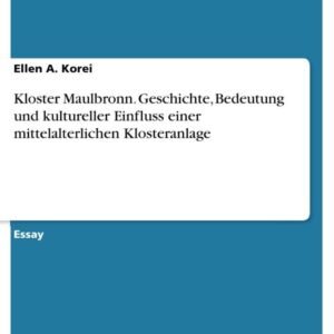 Kloster Maulbronn. Geschichte, Bedeutung und kultureller Einfluss einer mittelalterlichen Klosteranlage - Image 1
