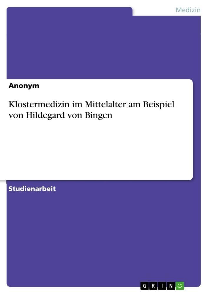 Klostermedizin im Mittelalter am Beispiel von Hildegard von Bingen - Image 1