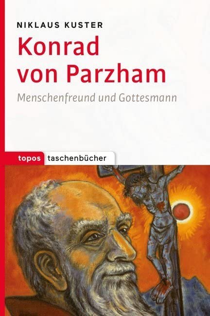 Konrad von Parzham: Menschenfreund und Gottesmann (Topos Taschenbücher) - Image 1