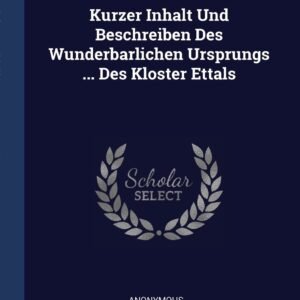 Kurzer Inhalt Und Beschreiben Des Wunderbarlichen Ursprungs ... Des Kloster Ettals - Image 1