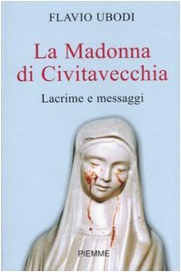 La Madonna di Civitavecchia. Lacrime e messaggi - Image 1
