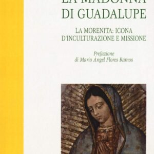 La Madonna di Guadalupe. La Morenita: icona d'inculturazione e missione (Vita) - Image 1