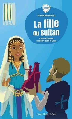 La fille du sultan: L'histoire de Notre-Dame de Liesse: L'histoire d'Ismérie et de Notre-Dame de Liesse - Image 1