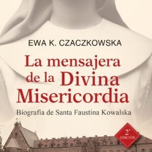 La mensajera de la divina misericordia : biografía de Santa Faustina Kowalska (Arcaduz, Band 118) - Image 1