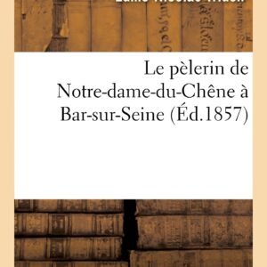 Le Pèlerin de Notre-Dame-Du-Chêne À Bar-Sur-Seine (Histoire) - Image 1