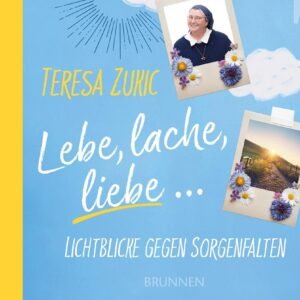 Lebe, lache, liebe: ... Lichtblicke gegen Sorgenfalten. Ein wunderschöner Geschenkband mit heilsamen Gedanken und hoffnungsvollen Texten der bekannten Ordensschwester und Influencerin Schwester Teresa - Image 1