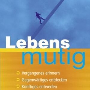 Lebensmutig: Vergangenes erinnern, Gegenwärtiges entdecken, Künftiges entwerfen - Image 1