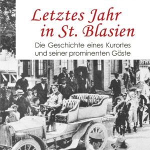 Letztes Jahr in St. Blasien: Die Geschichte eines Kurortes und seiner prominenten Gäste - Image 1