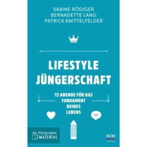 Lifestyle Jüngerschaft - das Kleingruppenmaterial: 12 Abende für das Fundament deines Lebens - Image 1