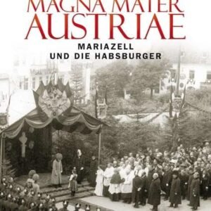 Magna Mater Austriae: Mariazell und die Habsburger - Image 1