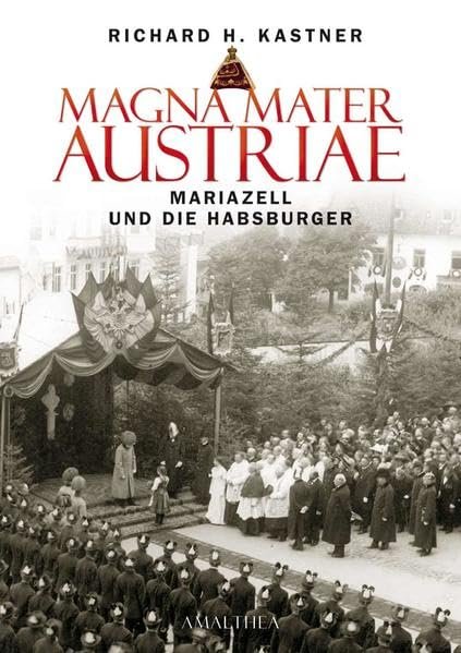 Magna Mater Austriae: Mariazell und die Habsburger - Image 1