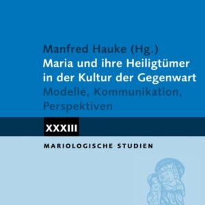 Maria und ihre Heiligtümer in der Kultur der Gegenwart: Modelle, Kommunikation, Perspektiven (Mariologische Studien) - Image 1