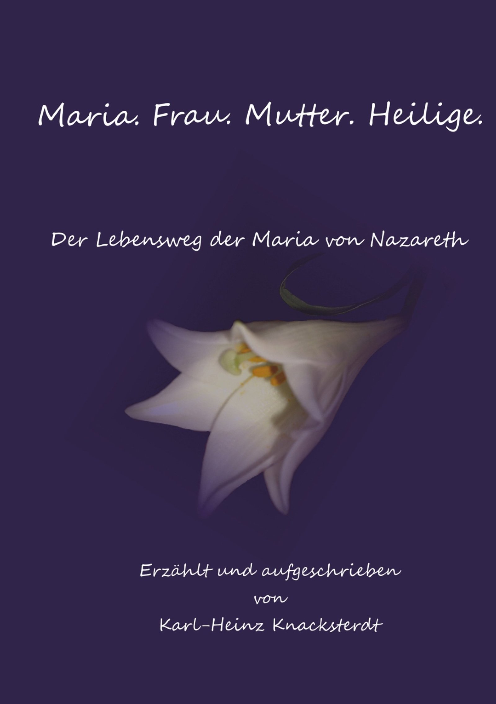 Maria. Frau. Mutter. Heilige.: Der Lebensweg der Maria von Nazareth - Image 1