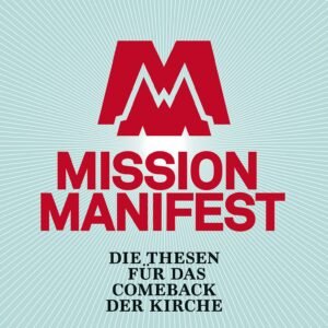 Mission Manifest: Die Thesen für das Comeback der Kirche - Image 1
