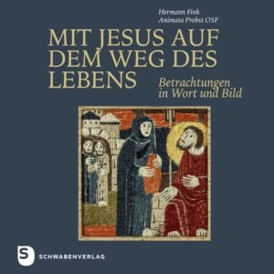 Mit Jesus auf dem Weg des Lebens: Betrachtungen in Wort und Bild - Image 1