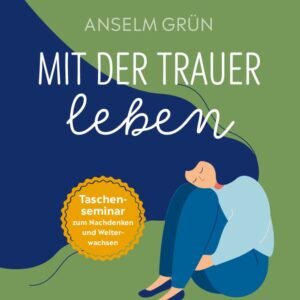 Mit der Trauer leben. Taschenseminar zum Nachdenken und Weiterwachsen (Taschenseminar Anselm Grün) - Image 1
