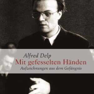 Mit gefesselten Händen: Aufzeichnungen aus dem Gefängnis: Aufzeichnungen aus dem Gefängnis. Vorw. v. Karl Lehmann - Image 1