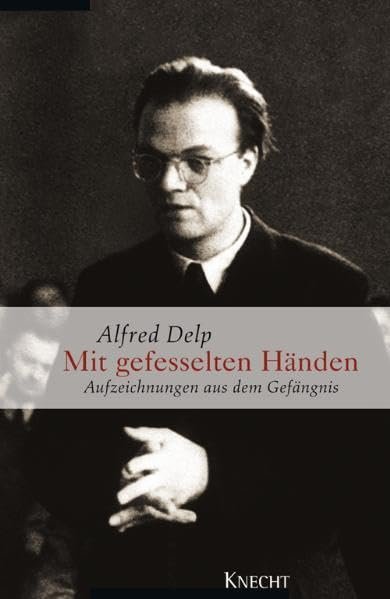 Mit gefesselten Händen: Aufzeichnungen aus dem Gefängnis: Aufzeichnungen aus dem Gefängnis. Vorw. v. Karl Lehmann - Image 1