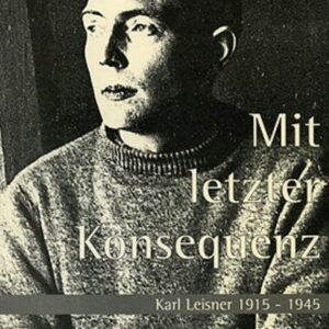 Mit letzter Konsequenz: Karl Leisner 1915-1945 - Image 1
