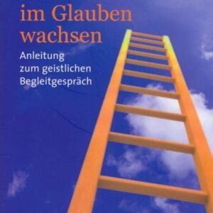 Miteinander im Glauben wachsen: Anleitung zum geistlichen Begleitgespräch - Image 1