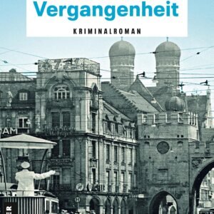 Münchner Vergangenheit: Kriminalroman (Kriminalbeamte Korbinian Hilpert und Siegfried Breitner) - Image 1