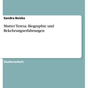 Mutter Teresa. Biographie und Bekehrungserfahrungen - Image 3