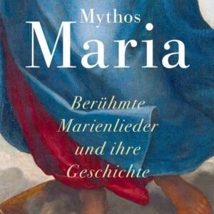 Mythos Maria: Berühmte Marienlieder und ihre Geschichte - Image 1