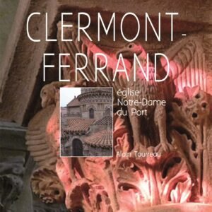 NOTRE DAME DU PORT, CLERMONT-FERRAND: Un parcours commenté en seize points de découverte - Image 1