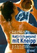 Natürlich gesund mit Kneipp: Wie Sie fit und schön bleiben: über 50 einfache Wasser-Anwendungen für Ihr Wohlbefinden - Image 1