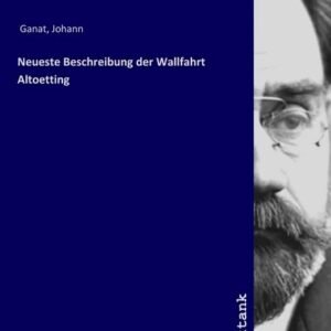 Neueste Beschreibung der Wallfahrt Altoetting - Image 1