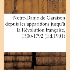 Notre-Dame de Garaison depuis les apparitions jusqu'à la Révolution française, 1500-1792 - Image 1