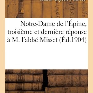 Notre-Dame de l'Épine, Troisième Et Dernière Réponse À M. l'Abbé Misset: Etat de la Question Des Origines de Son Pèlerinage Au 1er Août 1904 - Image 1