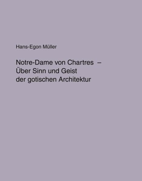 Notre Dame von Chartres: Über Sinn und Geist der gotischen Architektur - Image 1