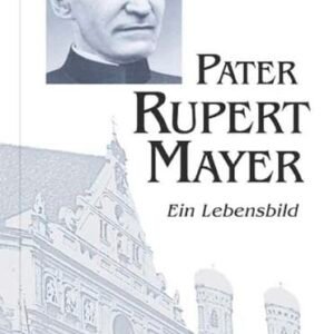 Pater Rupert Mayer: Ein Lebensbild (Große Gestalten des Glaubens) - Image 1